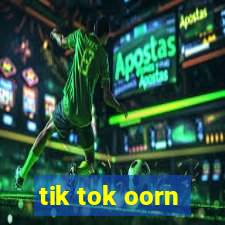 tik tok oorn